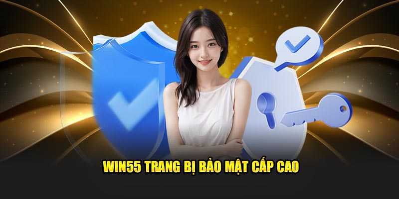 WIN55 trang bị bảo mật cấp cao