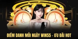 Điểm danh mỗi ngày win55 - Ưu đãi hot không thể bỏ lỡ